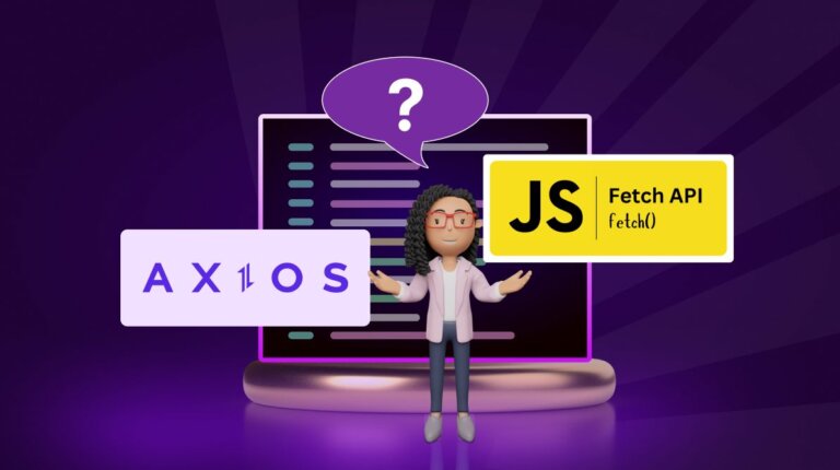 Axios and Fetch API: Choosing the Right HTTP Client