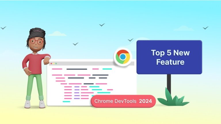 Chrome DevTools 2024 Top 5 New Features to Boost Your Workflow