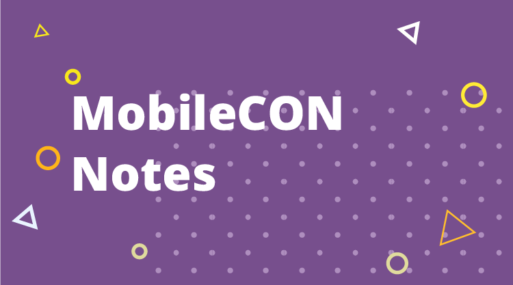 Notes from MobileCon: Day 1