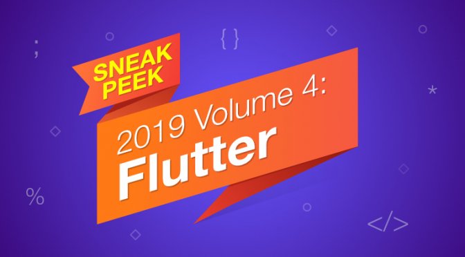 Sneak Peek at 2019 Volume 4 - Flutter