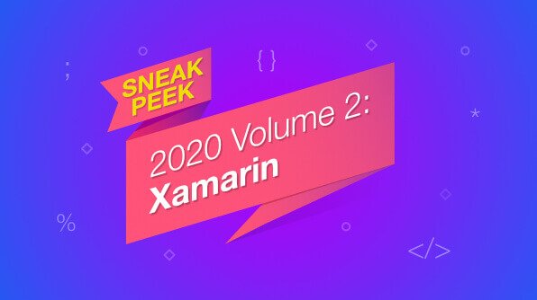 Sneak Peek at 2020 Volume 2 for Xamarin