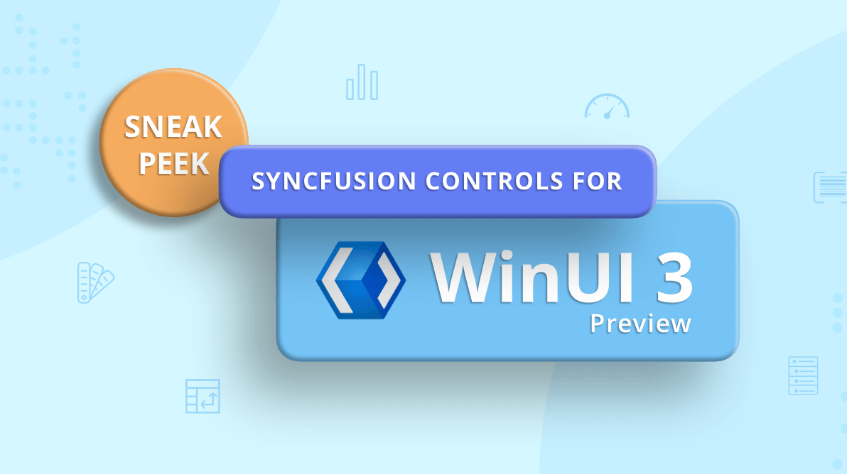 Sneak Peek at Syncfusion WinUI 3 Preview Controls