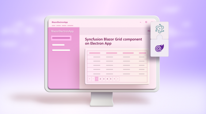 Exploring Syncfusion Blazor Components on Cross-Platform Desktop App using