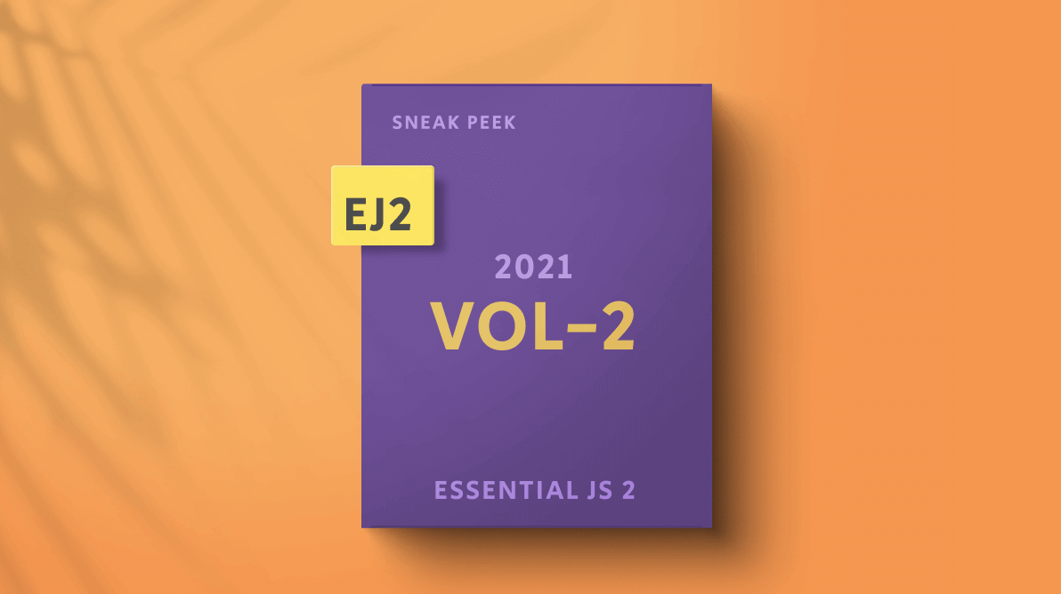 Sneak Peek at 2021 Volume 2: Essential JS 2