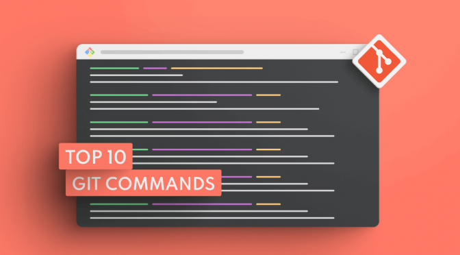 Top 10 Git Commands Every Developer Should Know