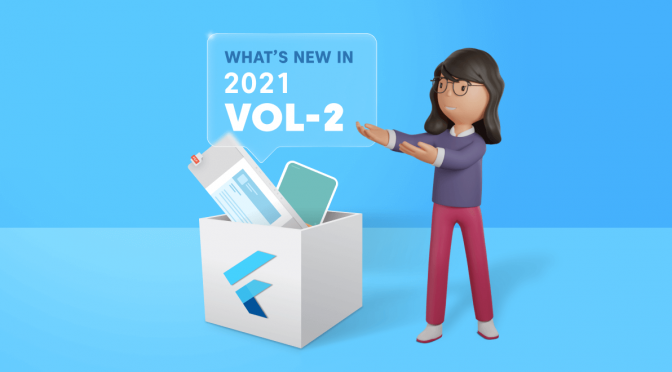 What’s New in 2021 Volume 2: Flutter