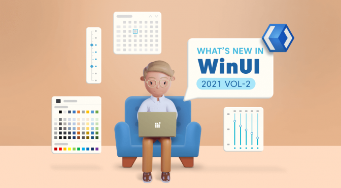 What’s New in 2021 Volume 2: WinUI