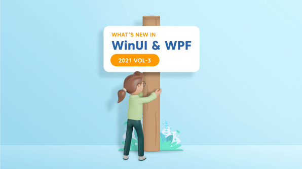 What’s New in 2021 Volume 3: WinUI and WPF