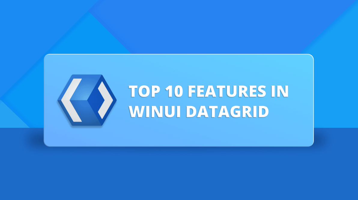 Top 10 Features of WinUI 3 DataGrid Control for Efficient Data Handling