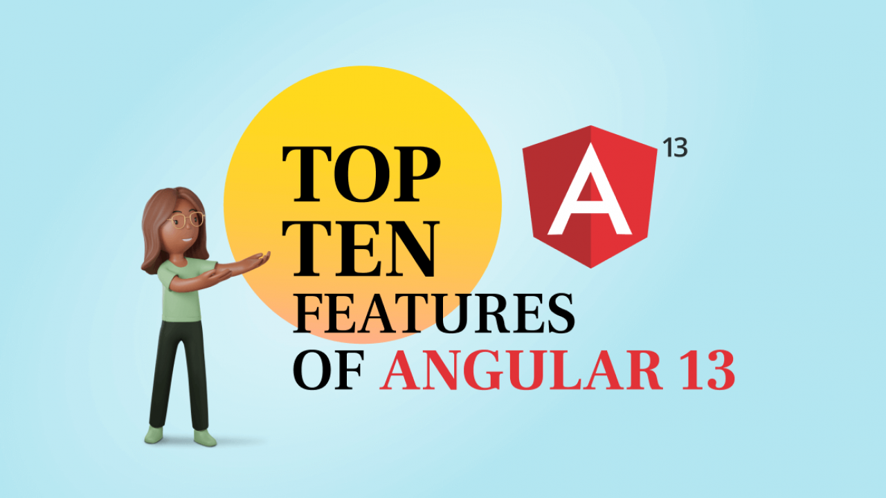 Top 10 Features in Angular 13 Every Developer Should Know