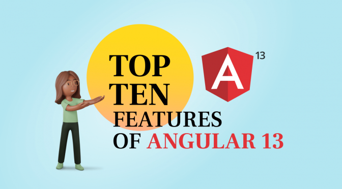 Top 10 Features of Angular 13