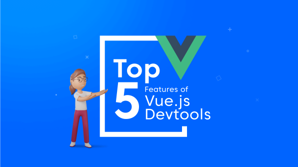 Top 5 Features of Vue.js DevTools to Enhance Your Development Strategies