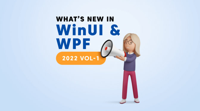 What’s New in 2022 Volume 1: WPF and WinUI