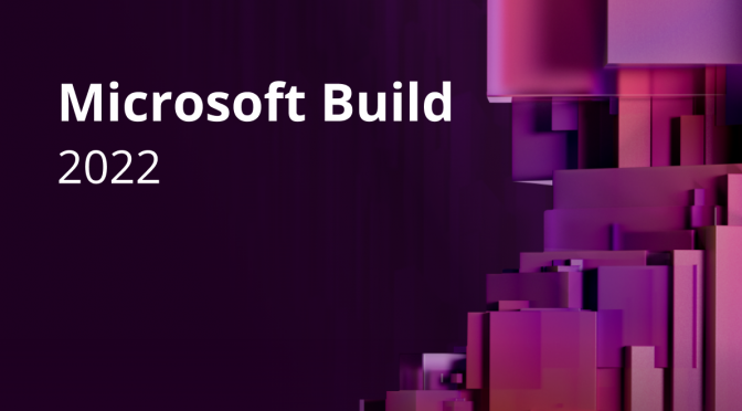 10 Takeaways from the Keynote at Microsoft Build 2022
