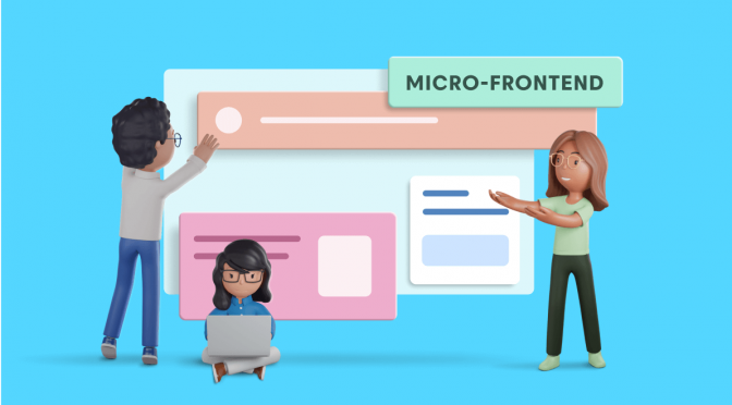 Micro-Frontend—Why and How