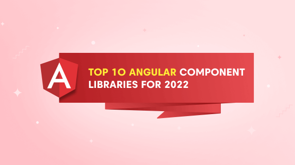 Top 10 Angular Component Libraries for 2022