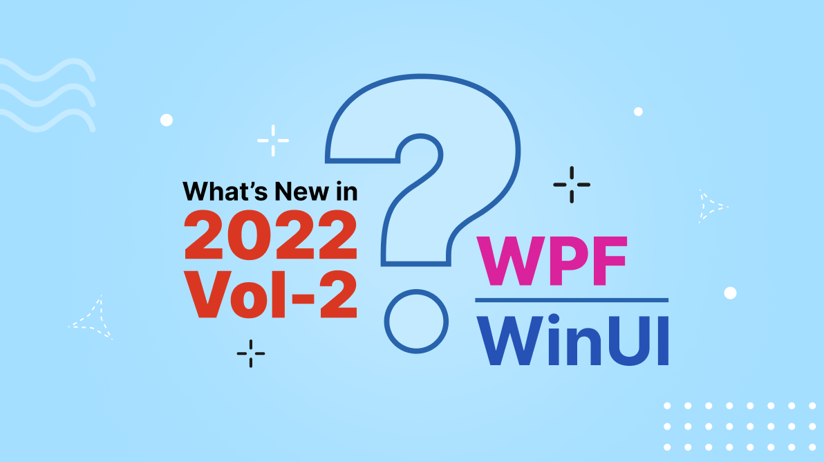 What’s New in 2022 Volume 2: WPF and WinUI