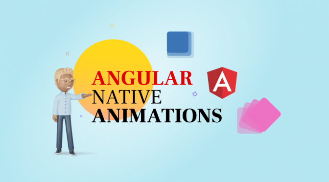 How to Use Angular Native Animations