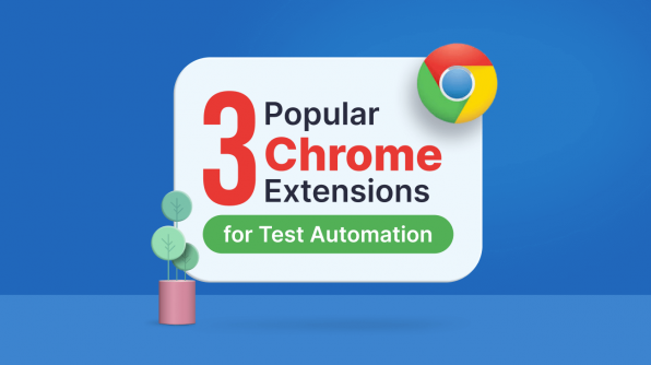 3 Popular Chrome Extensions for Test Automation