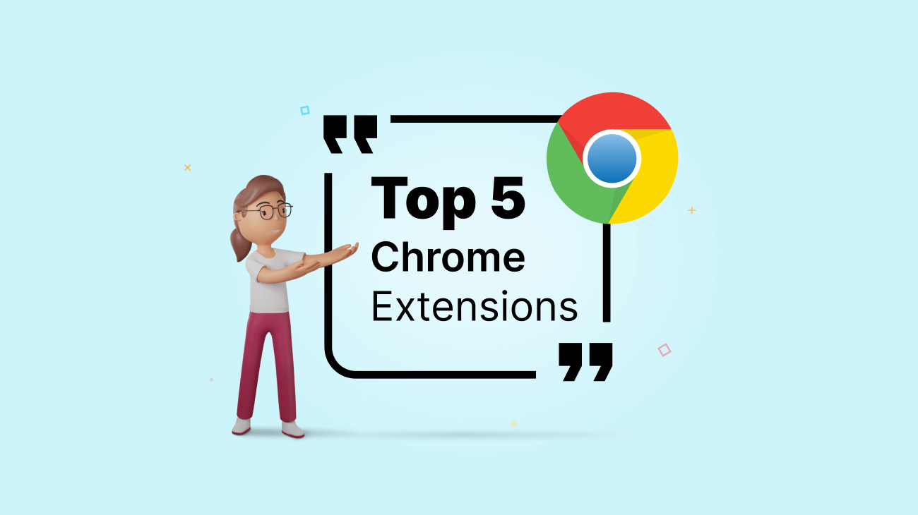 5 Great Chrome Extensions That I Use