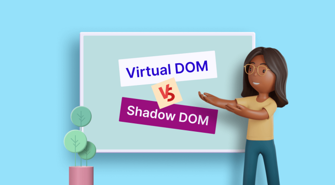 Virtual DOM vs. Shadow DOM: What Every Developer Should Know