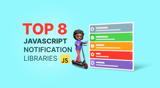 Top 8 JavaScript Notification Libraries