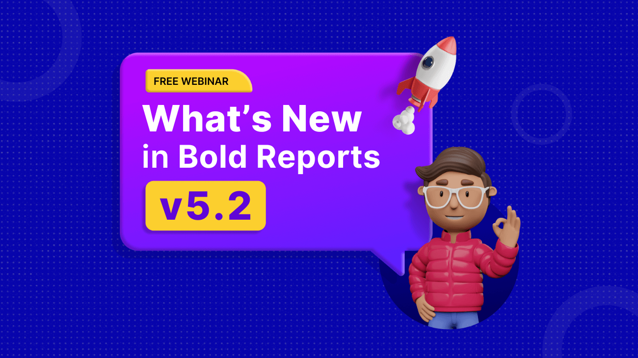 What’s New in Bold Reports v5.2 [Webinar Show Notes]