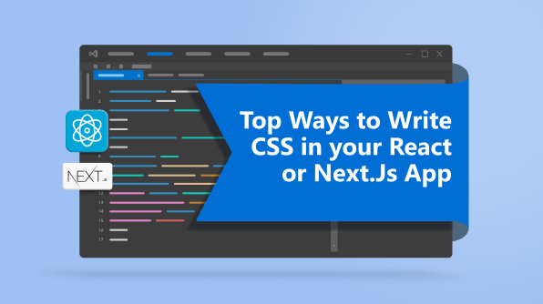 Top 7 Ways to Write CSS in Your React or Next.js App