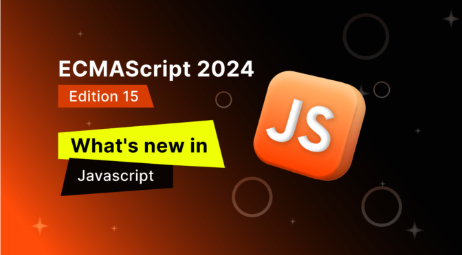 What's New in JavaScript ECMAScript 2024 (Edition 15)