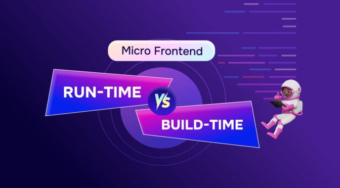 Micro Frontend: Run-Time Vs. Build-Time Integration