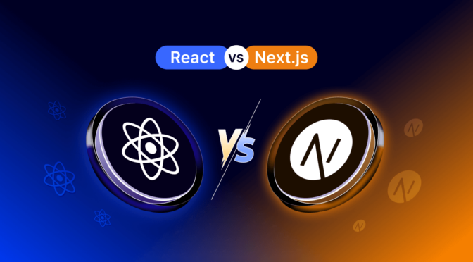 React vs. Next.js: Choosing the Right Framework