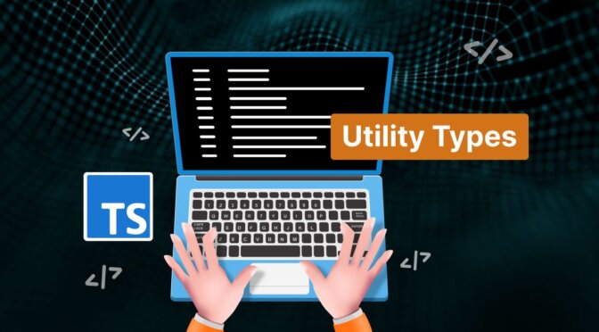 TypeScript Utility Types: A Complete Guide