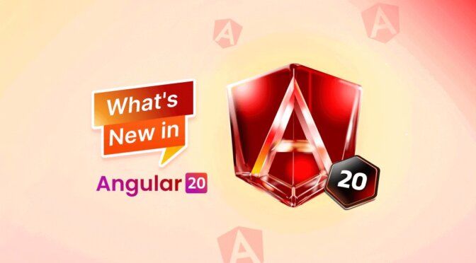What’s New in Angular 20?