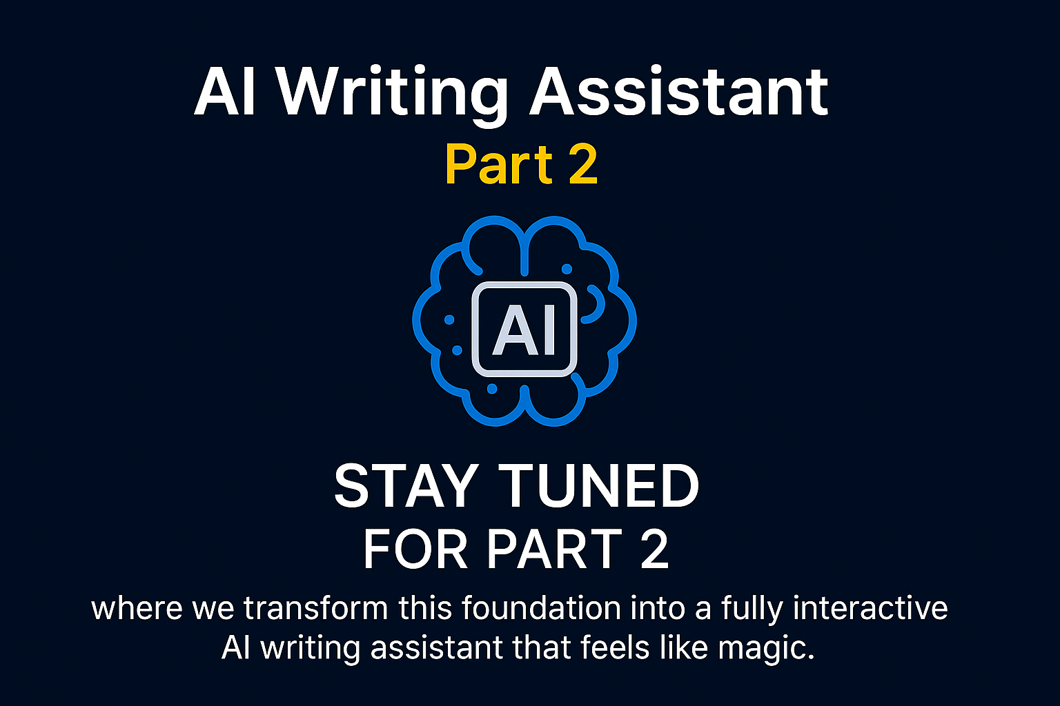 AI Writing Assistant part 2 stay tuned